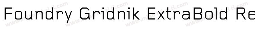 Foundry Gridnik ExtraBold Regular字体转换